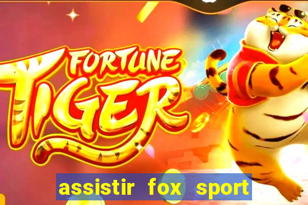 assistir fox sport futebol tv